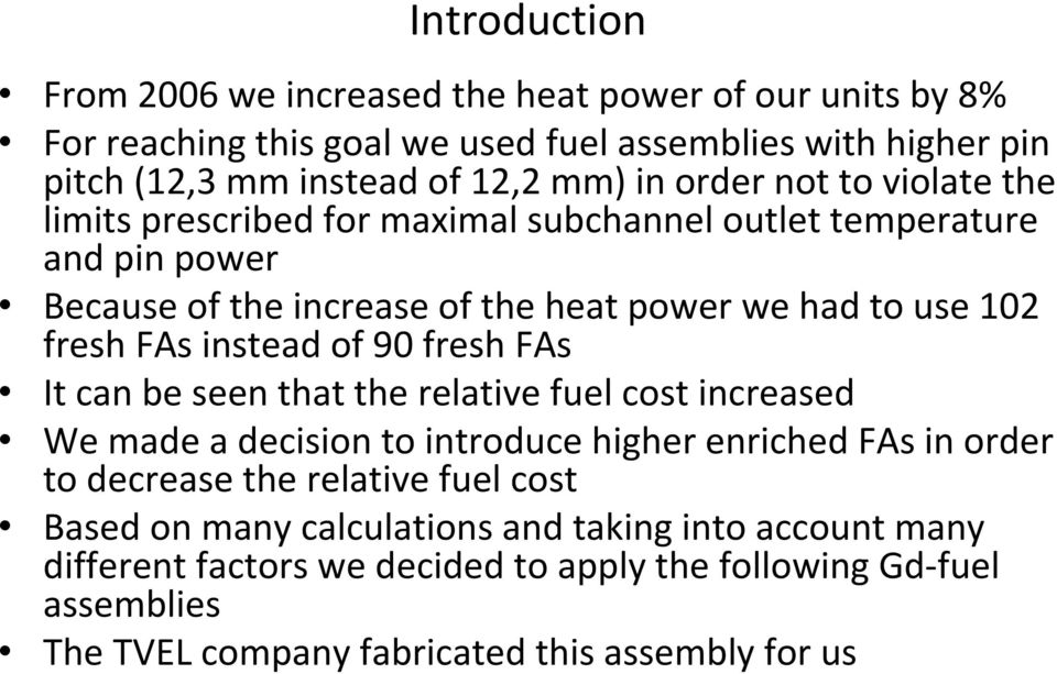 instead of 90 fresh FAs It can be seen that the relative fuel cost increased We made a decision to introduce higher enriched FAs in order to decrease the relative fuel