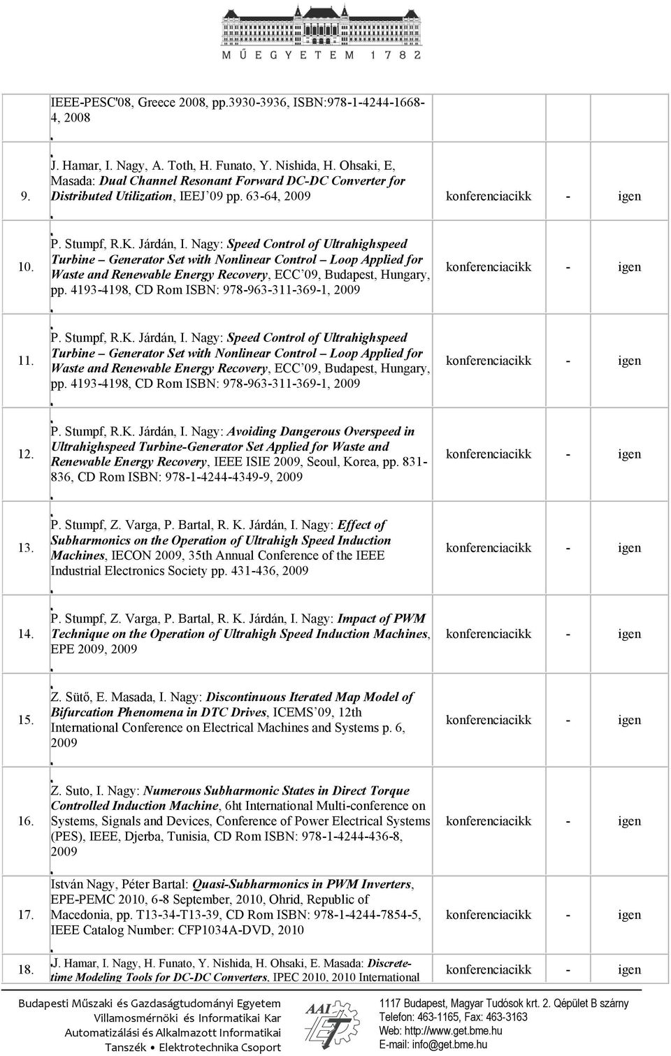 Nagy: Speed Control of Ultrahighspeed Turbine Generator Set with Nonlinear Control Loop Applied for Waste and Renewable Energy Recovery, ECC 09, Budapest, Hungary, pp.