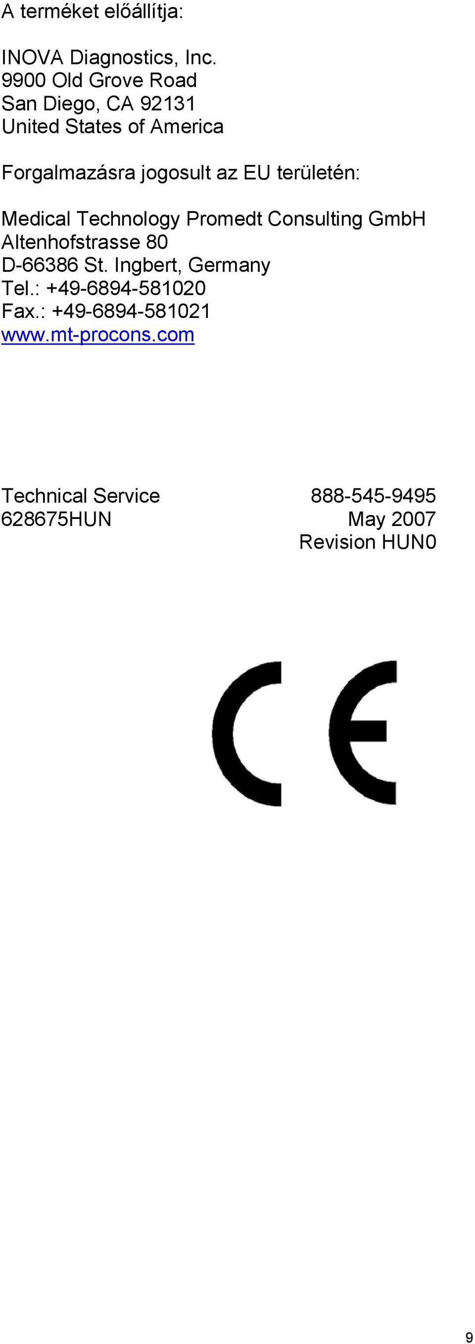 EU területén: Medical Technology Promedt Consulting GmbH Altenhofstrasse 80 D-66386 St.