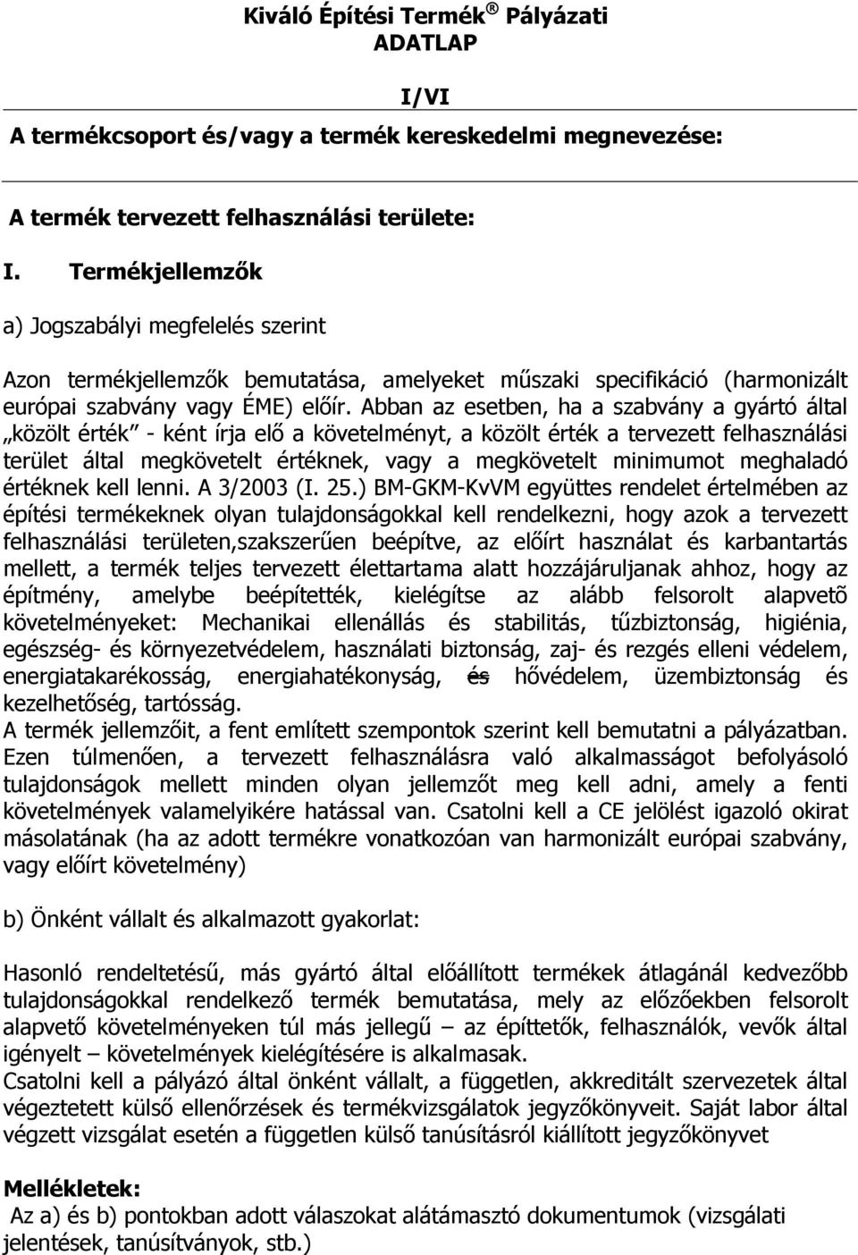 meghaladó értéknek kell lenni. A 3/2003 (I. 25.