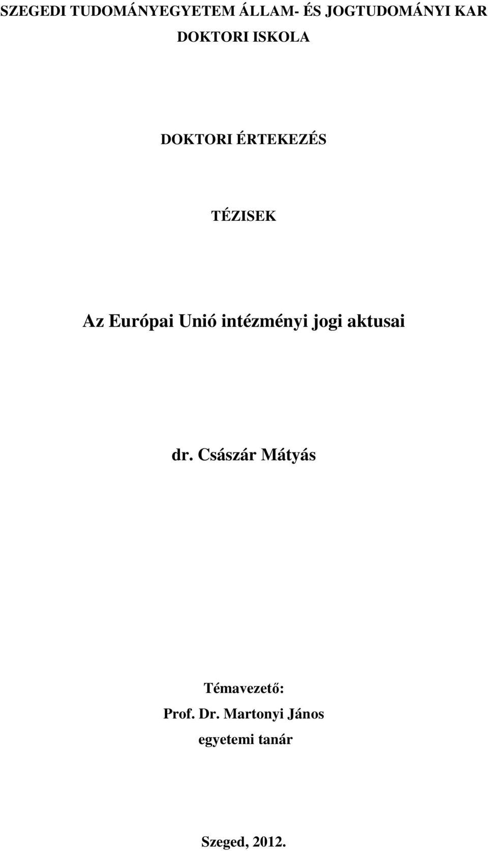 Unió intézményi jogi aktusai dr.