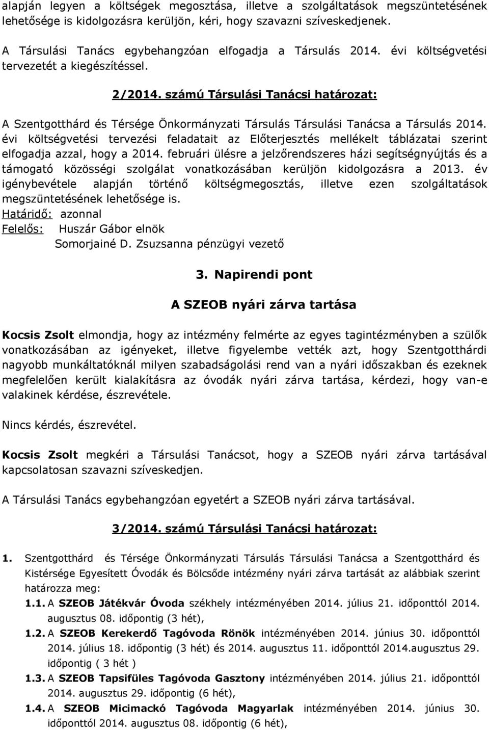 számú Társulási Tanácsi határozat: A Szentgotthárd és Térsége Önkormányzati Társulás Társulási Tanácsa a Társulás 2014.