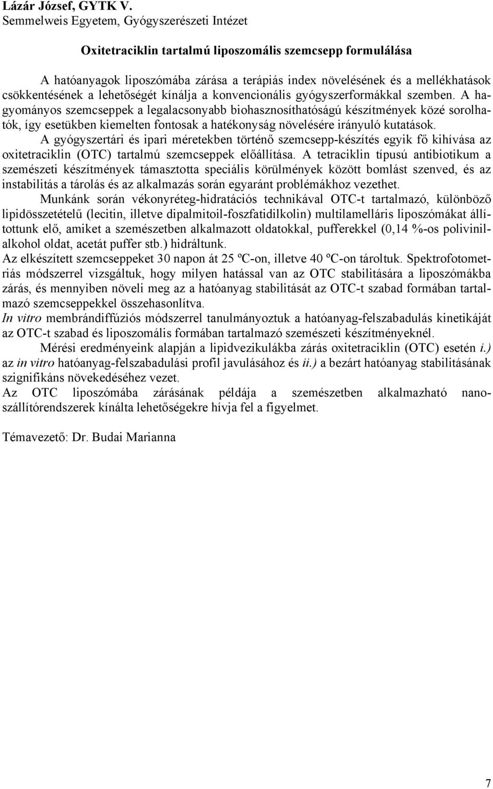 a lehetőségét kínálja a konvencionális gyógyszerformákkal szemben.