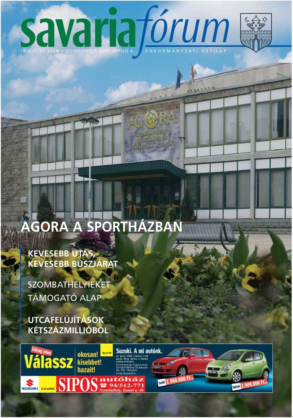 SZOMBATHELYIEKET TÁMOGATÓ ALAP UTCAFELÚJÍTÁSOK KÉTSZÁZMILLIÓBÓL Az akció 2009.