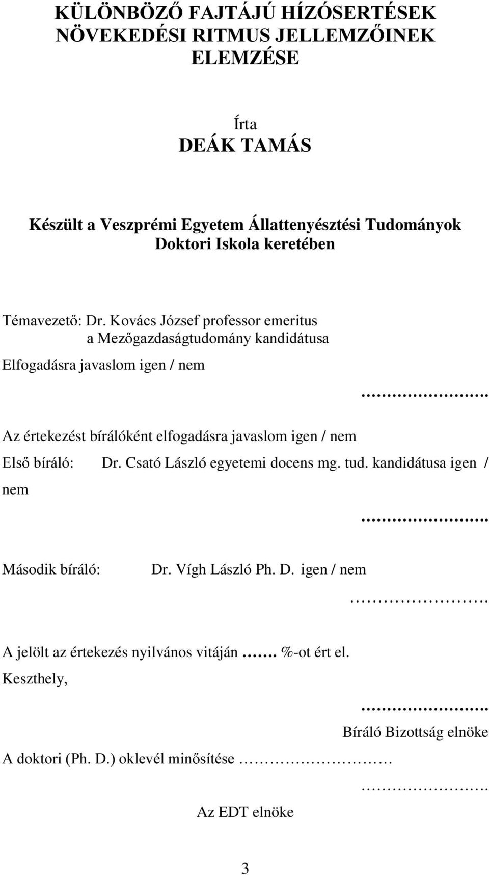 RYiFV-y]VHISURIHVVRUHPHULWXV D0H] Elfogadásra javaslom igen / nem JD]GDViJWXGRPi\NDGLGiWXVD.