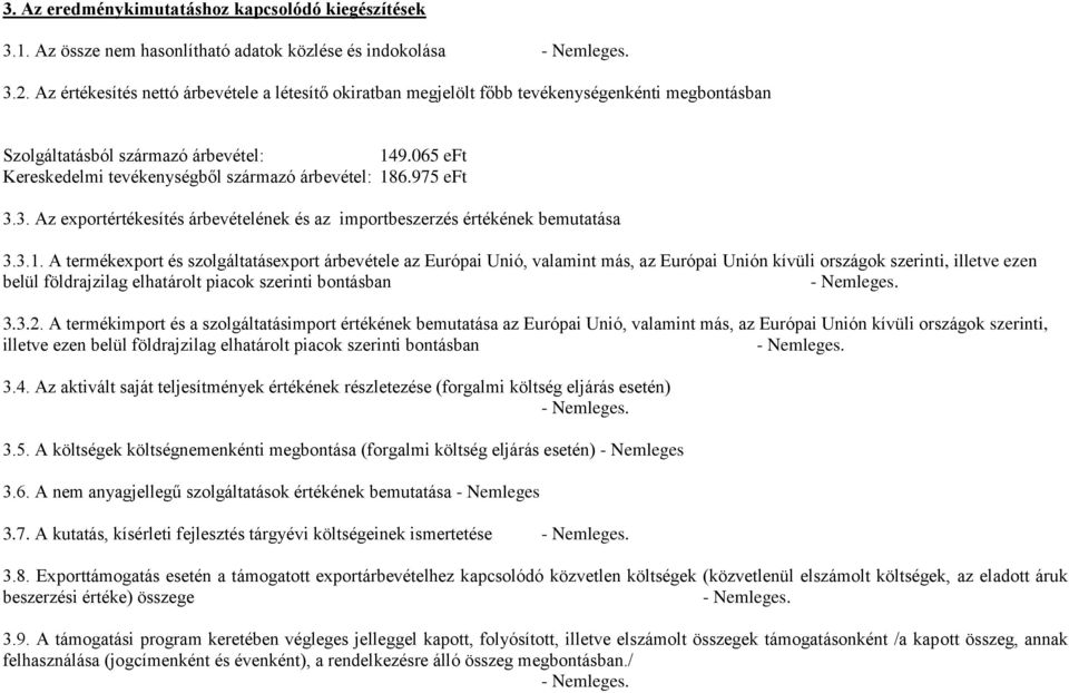 975 eft 3.3. Az exportértékesítés árbevételének és az importbeszerzés értékének bemutatása 3.3.1.