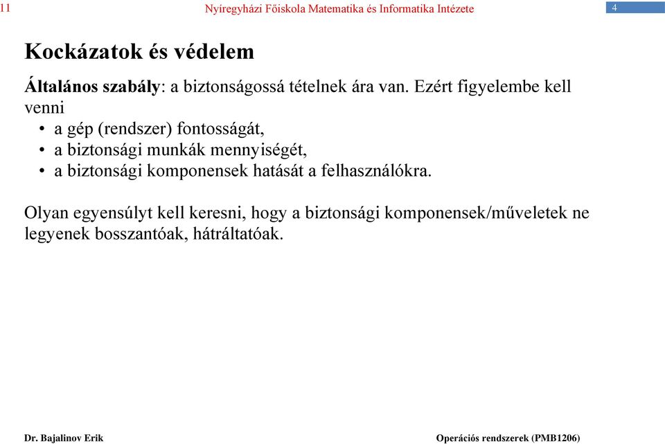 mennyiségét, a biztonsági komponensek hatását a felhasználókra.