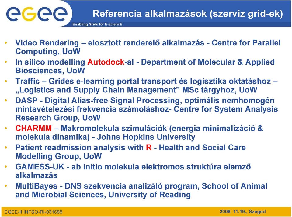 Processing, optimális nemhomogén mintavételezési frekvencia számoláshoz- Centre for System Analysis Research Group, UoW CHARMM Makromolekula szimulációk (energia minimalizáció & molekula dinamika) -