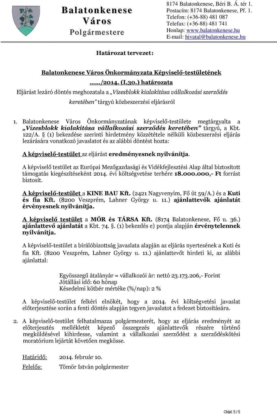 Balatonkenese Önkormányzatának képviselő-testülete megtárgyalta a Vizesblokk kialakítása vállalkozási szerződés keretében tárgyú, a Kbt. 122/A.