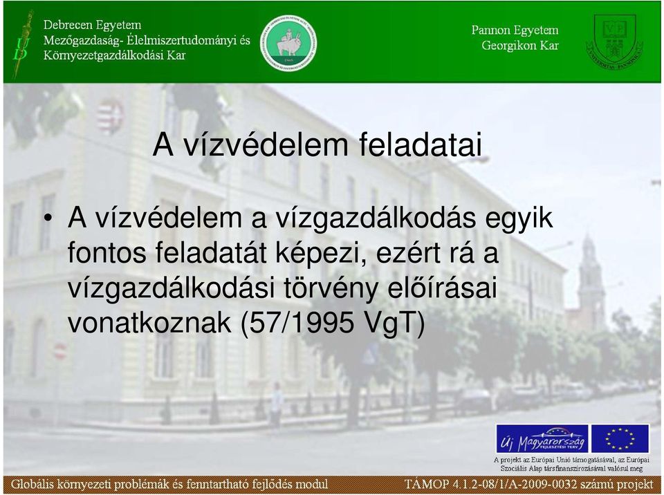 képezi, ezért rá a vízgazdálkodási