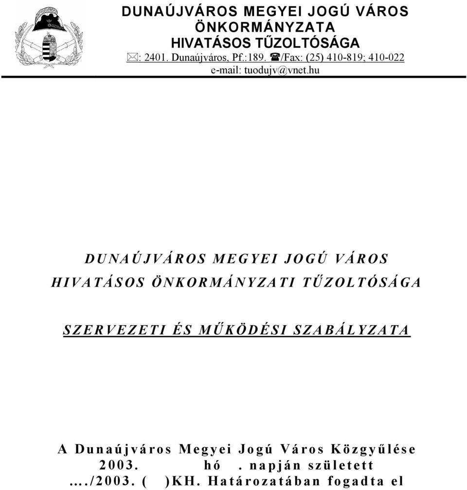 hu DUNAÚJVÁROS MEGYEI JOGÚ VÁROS HIVATÁSOS ÖNKORMÁNYZATI TŰ ZOLTÓSÁGA SZERVEZETI ÉS MŰ