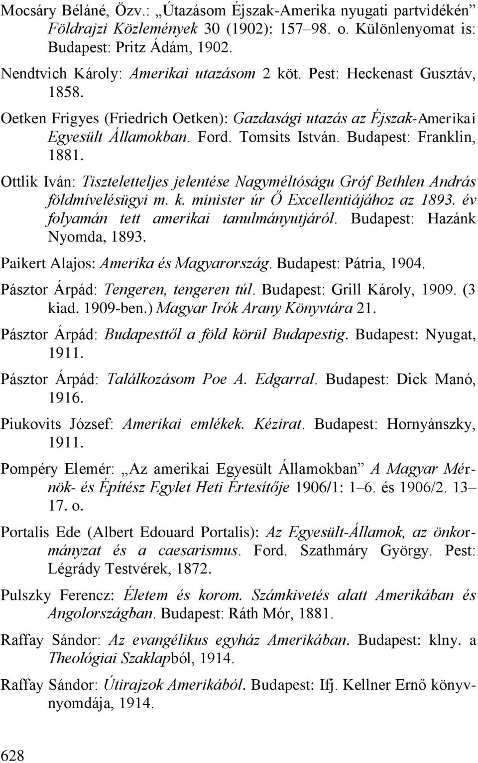 Ottlik Iván: Tiszteletteljes jelentése Nagyméltóságu Gróf Bethlen András földmívelésügyi m. k. minister úr Ő Excellentiájához az 1893. év folyamán tett amerikai tanulmányutjáról.
