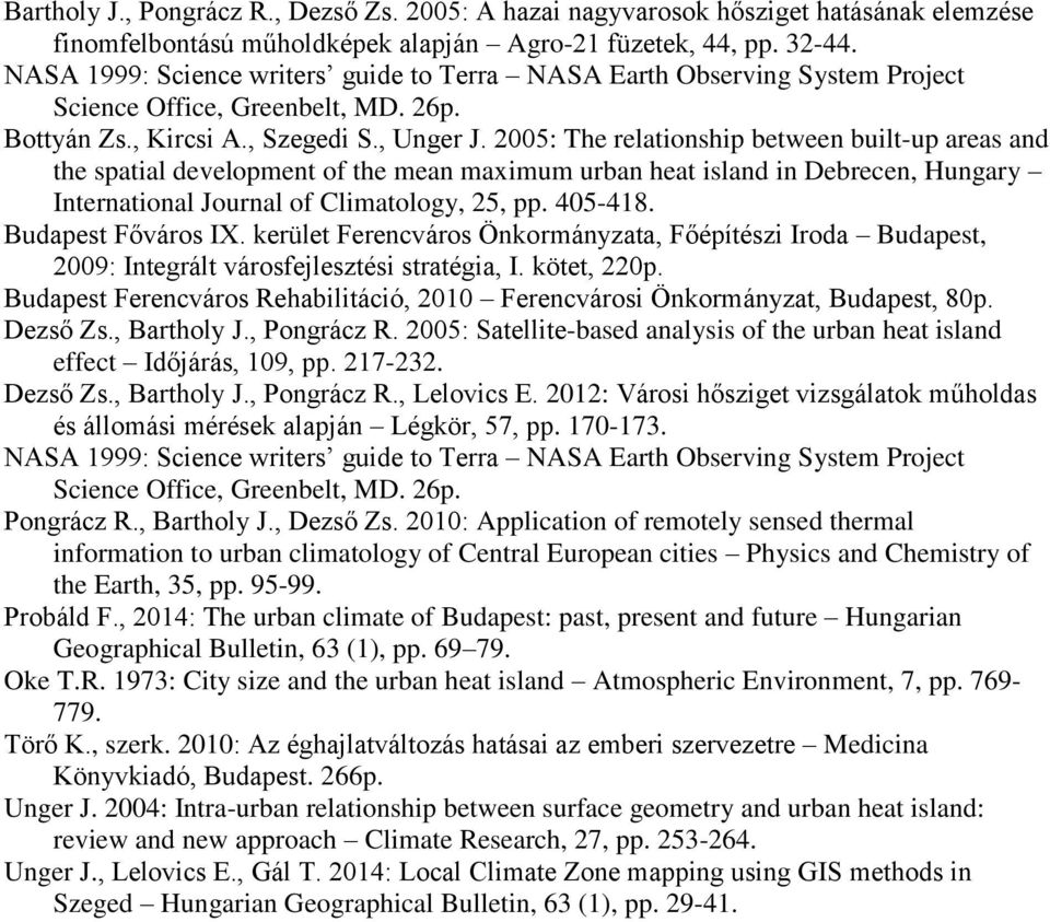 2005: The relationship between built-up areas and the spatial development of the mean maximum urban heat island in Debrecen, Hungary International Journal of Climatology, 25, pp. 405-418.