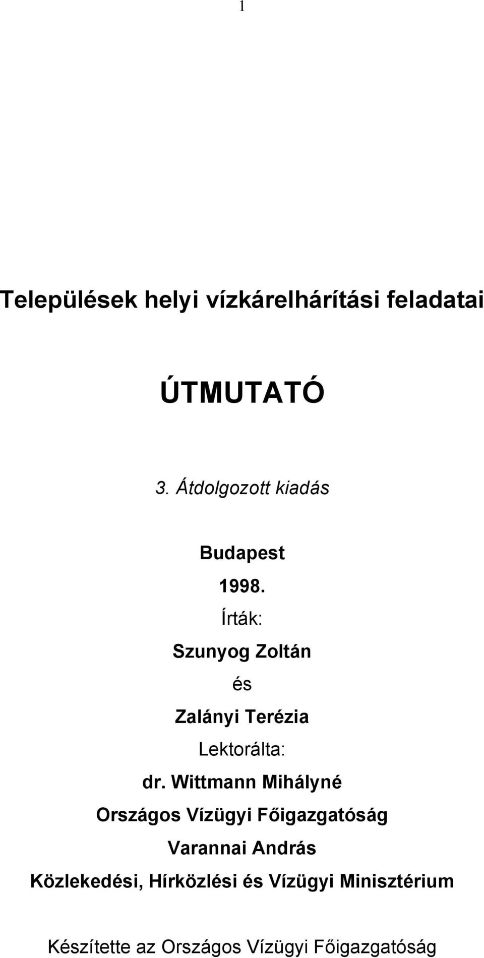 Írták: Szunyog Zoltán és Zalányi Terézia Lektorálta: dr.