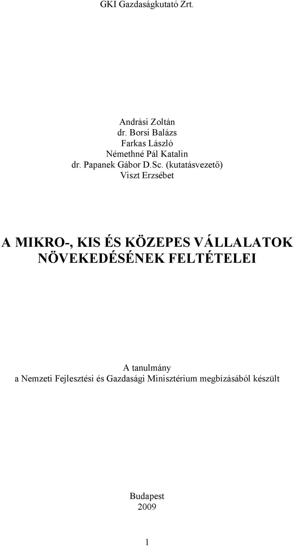 (kutatásvezető) Viszt Erzsébet A MIKRO-, KIS ÉS KÖZEPES VÁLLALATOK