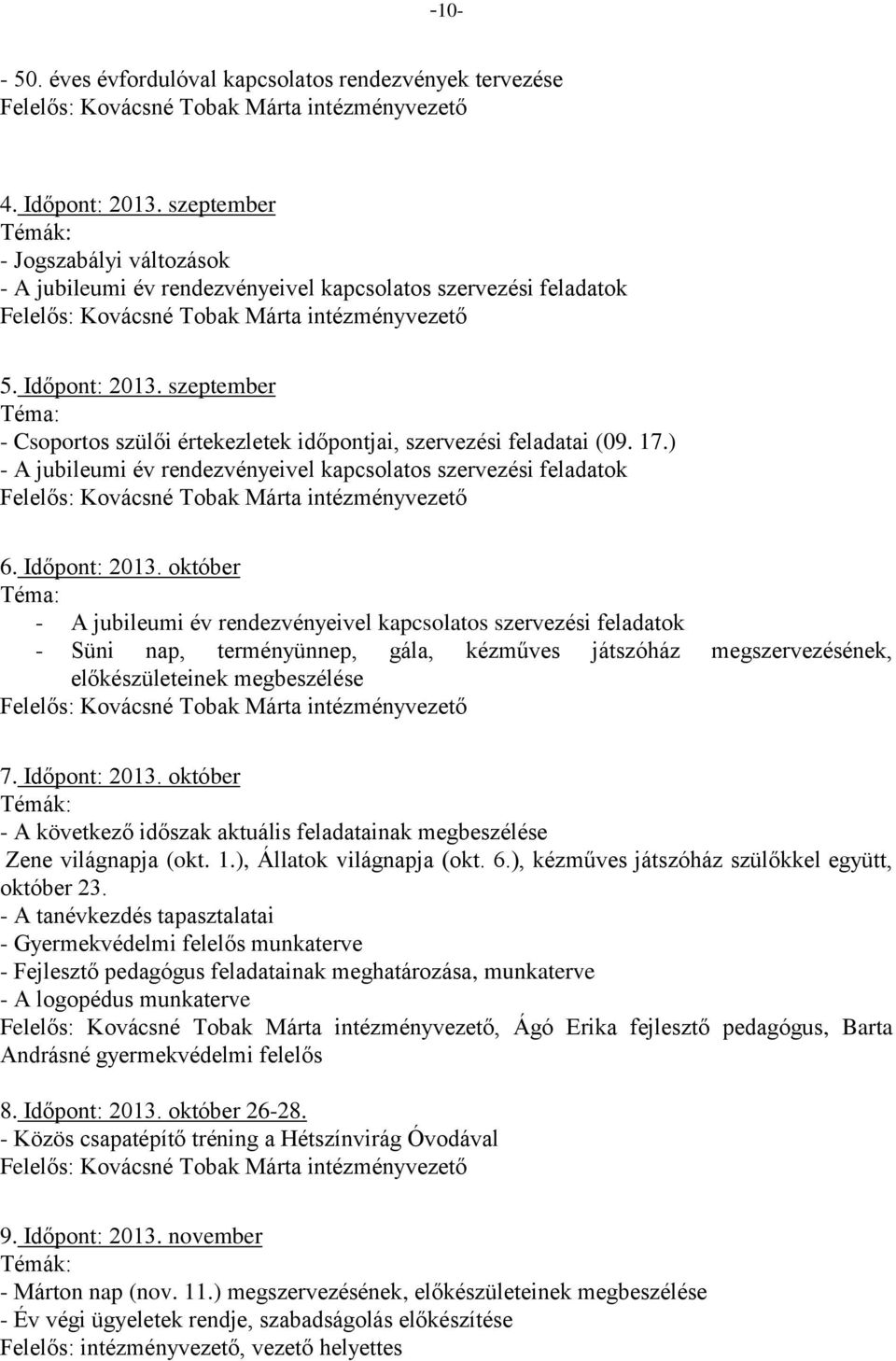 szeptember Téma: - Csoportos szülői értekezletek időpontjai, szervezési feladatai (09. 17.