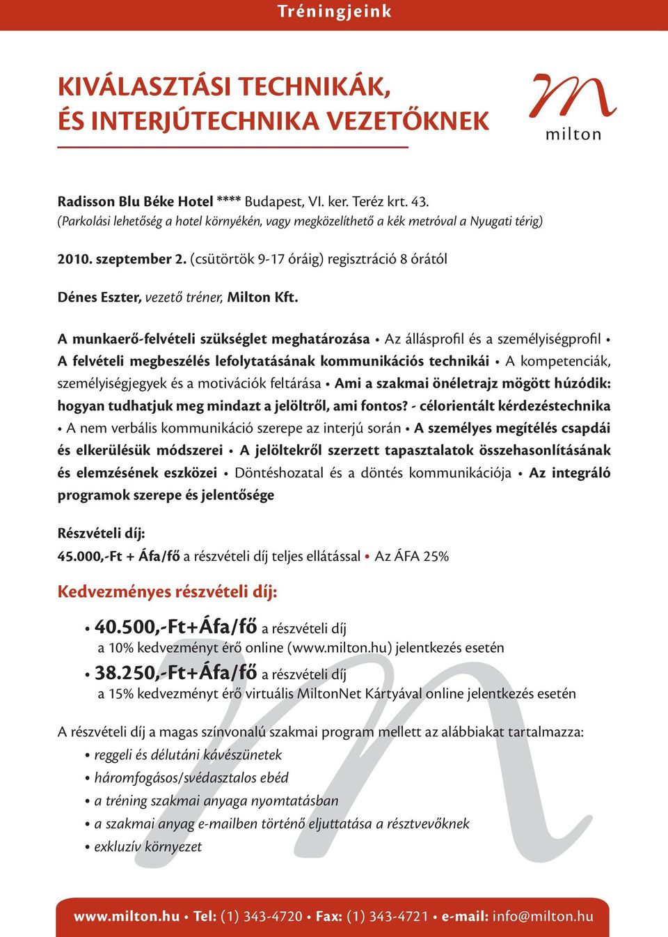 kompetenciák, személyiségjegyek és a motivációk feltárása Ami a szakmai önéletrajz mögött húzódik: hogyan tudhatjuk meg mindazt a jelöltről, ami fontos?