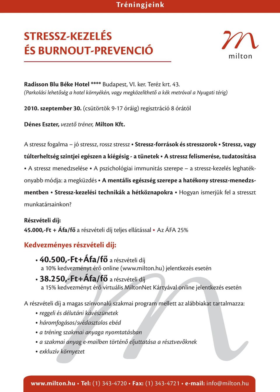 kiégésig - a tünetek A stressz felismerése, tudatosítása A stressz menedzselése A pszichológiai immunitás szerepe a stressz-kezelés leghatékonyabb módja: a megküzdés A