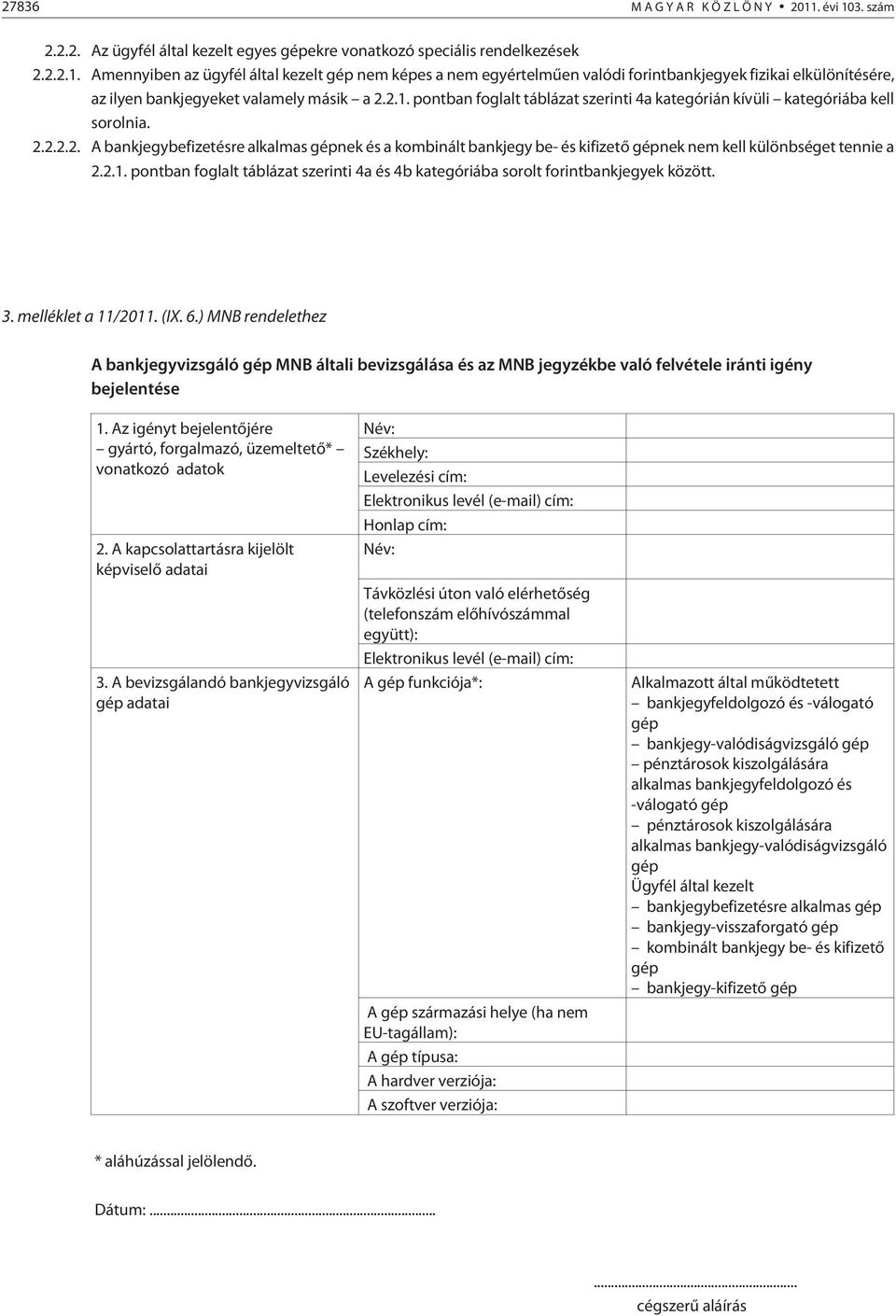 2.1. pontban foglalt táblázat szerinti 4a és 4b kategóriába sorolt forintbankjegyek között. 3. melléklet a 11/2011. (IX. 6.