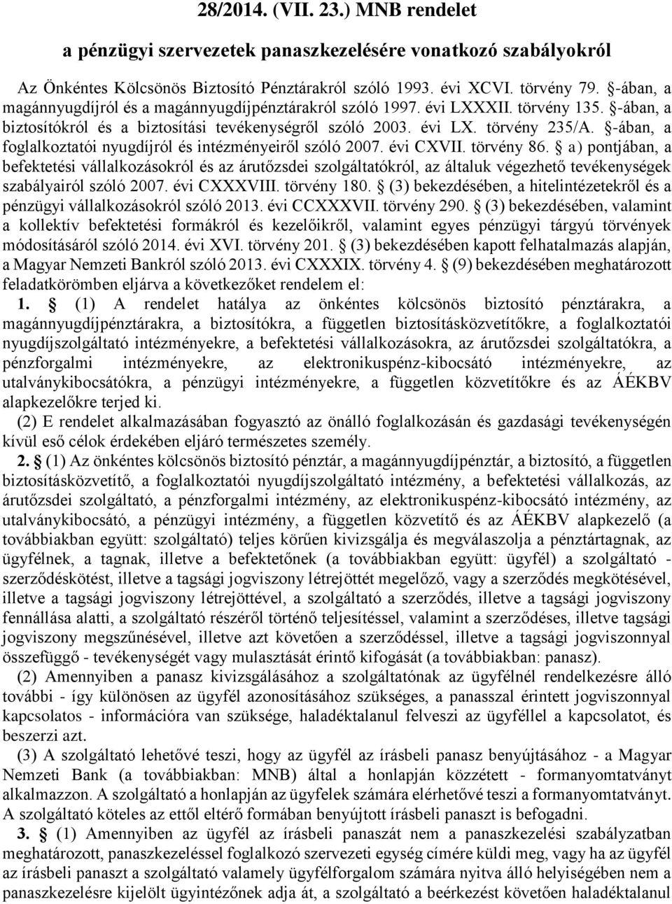 -ában, a foglalkoztatói nyugdíjról és intézményeiről szóló 2007. évi CXVII. törvény 86.