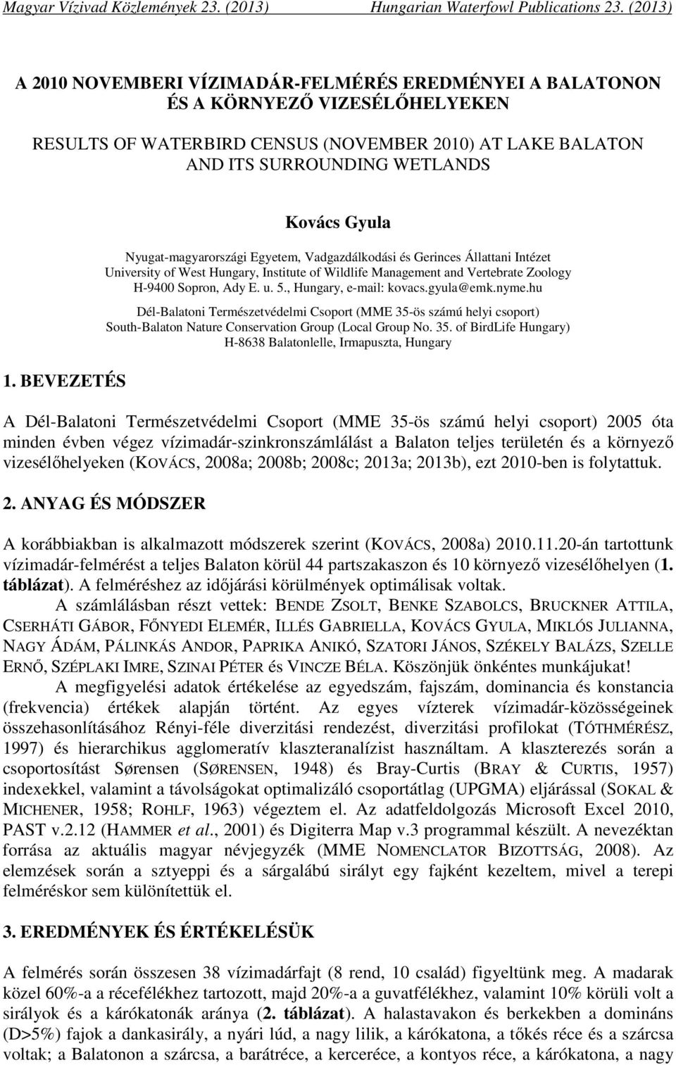 Nyugat-magyarországi Egyetem, Vadgazdálkodási és Gerinces Állattani Intézet University of West Hungary, Institute of Wildlife Management and Vertebrate Zoology H-9400 Sopron, Ady E. u. 5.