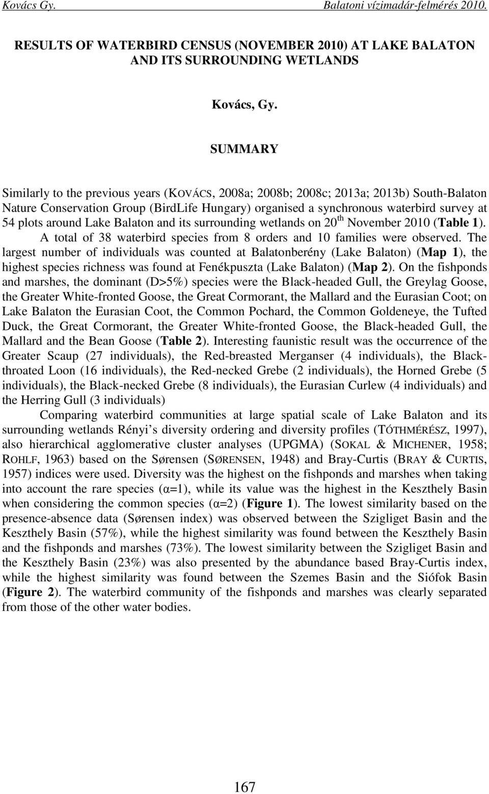 around Lake Balaton and its surrounding wetlands on 20 th November 2010 (Table 1). A total of 38 waterbird species from 8 orders and 10 families were observed.