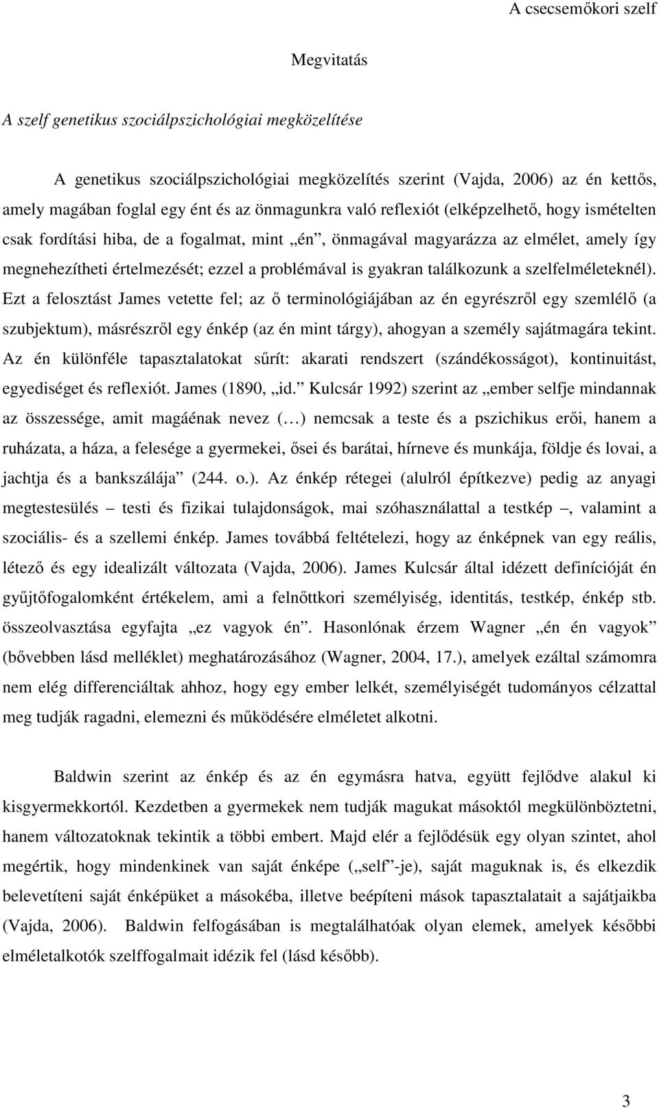 találkozunk a szelfelméleteknél).
