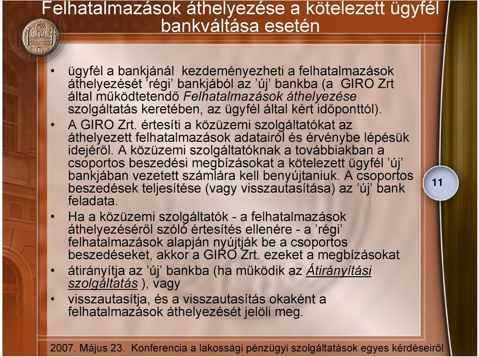 értesíti a közüzemi szolgáltatókat az áthelyezett felhatalmazások adatairól és érvénybe lépésük idejéről.