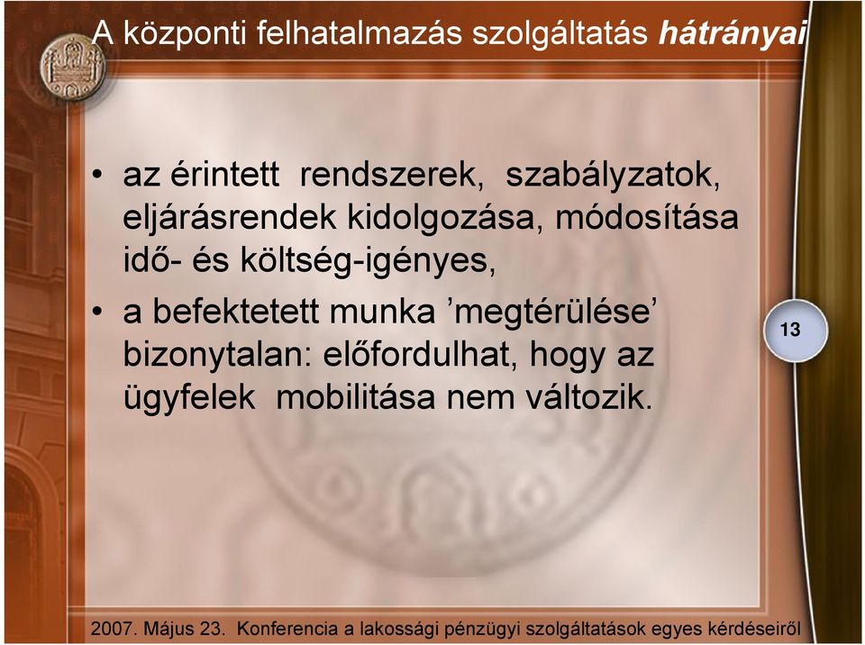 módosítása idő- és költség-igényes, a befektetett munka