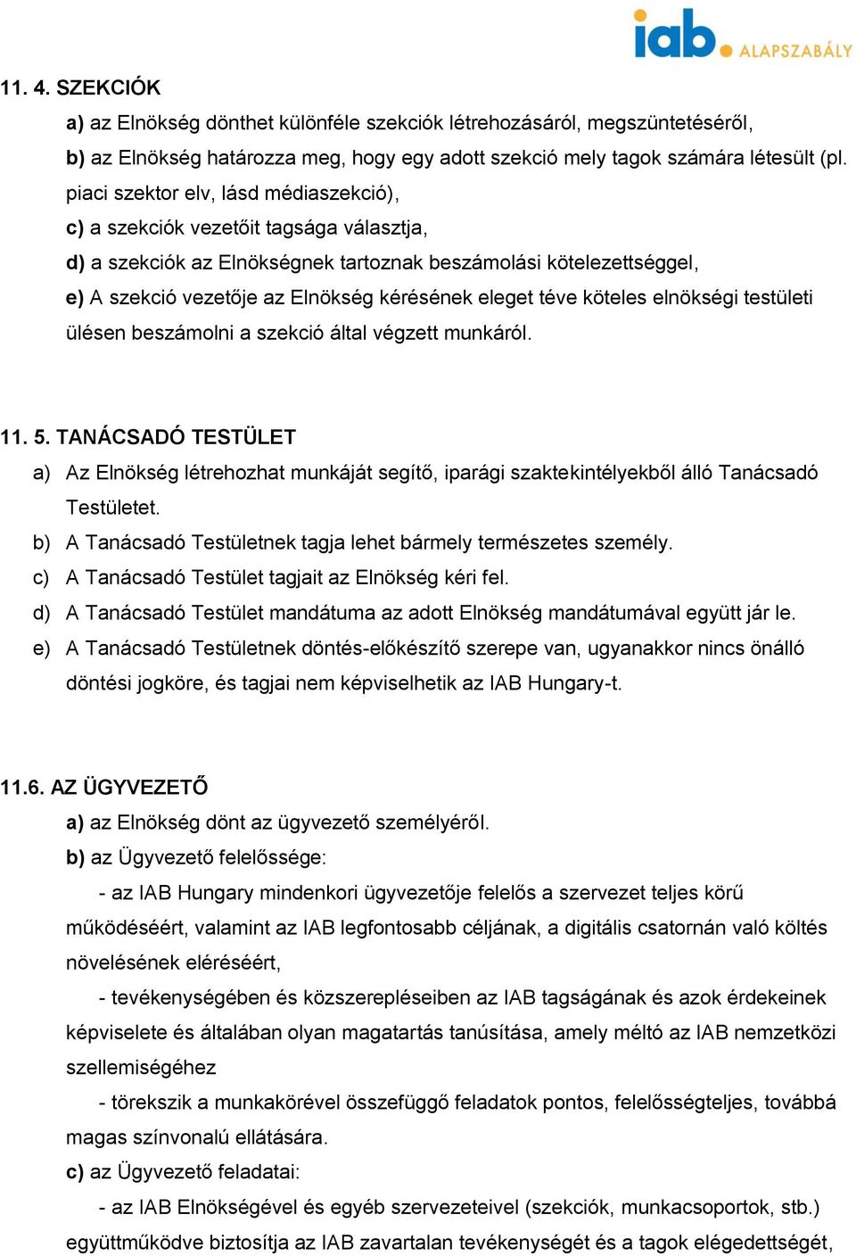 eleget téve köteles elnökségi testületi ülésen beszámolni a szekció által végzett munkáról. 11. 5.