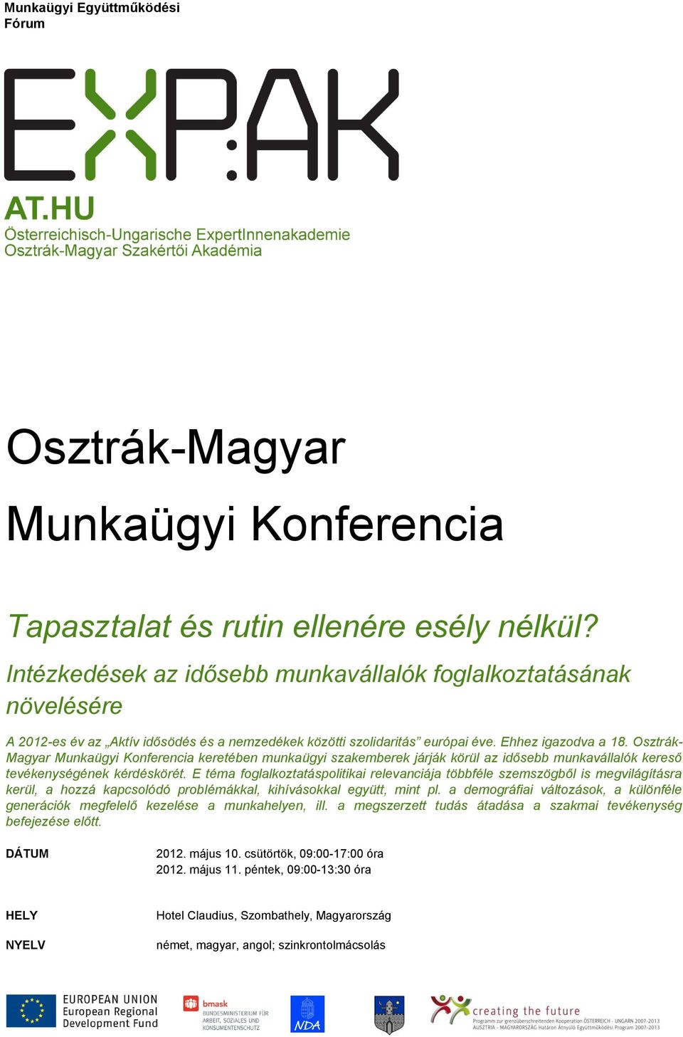 Osztrák- Magyar Munkaügyi Konferencia keretében munkaügyi szakemberek járják körül az idősebb munkavállalók kereső tevékenységének kérdéskörét.