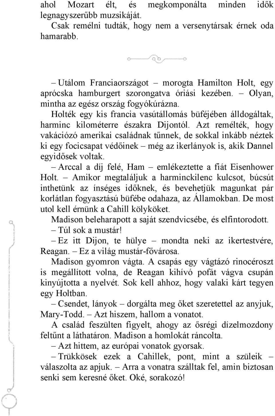 Holték egy kis francia vasútállomás büféjében álldogáltak, harminc kilométerre északra Dijontól.