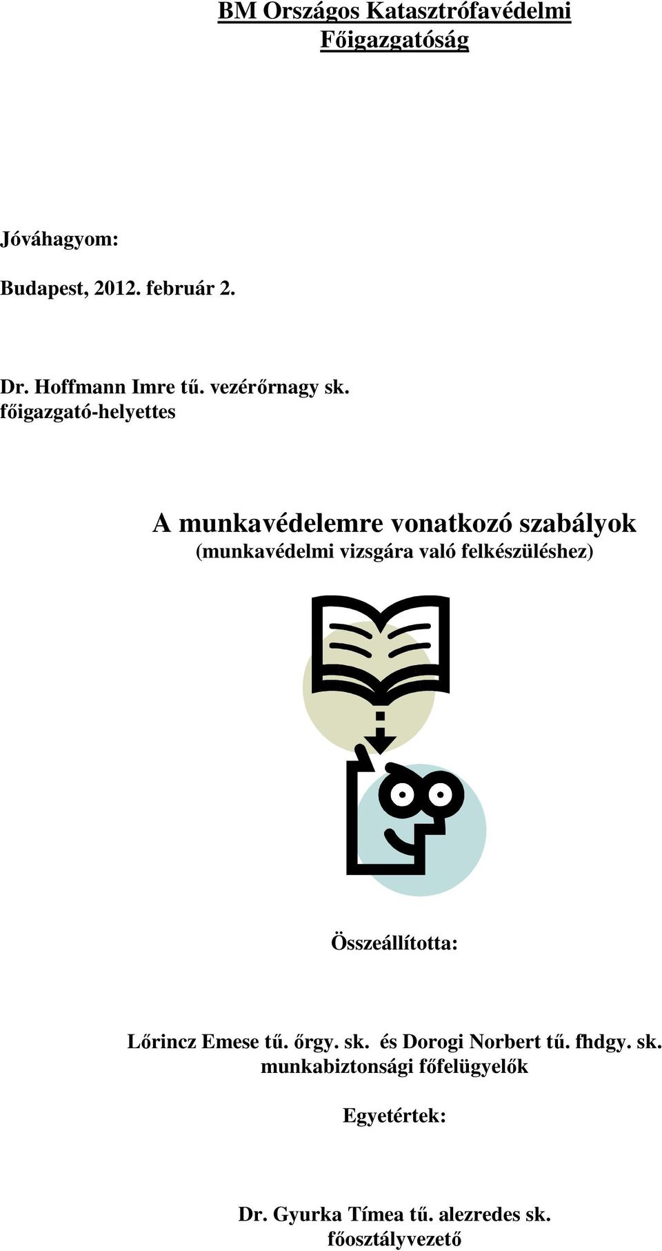 főigazgató-helyettes A munkavédelemre vonatkozó szabályok (munkavédelmi vizsgára való