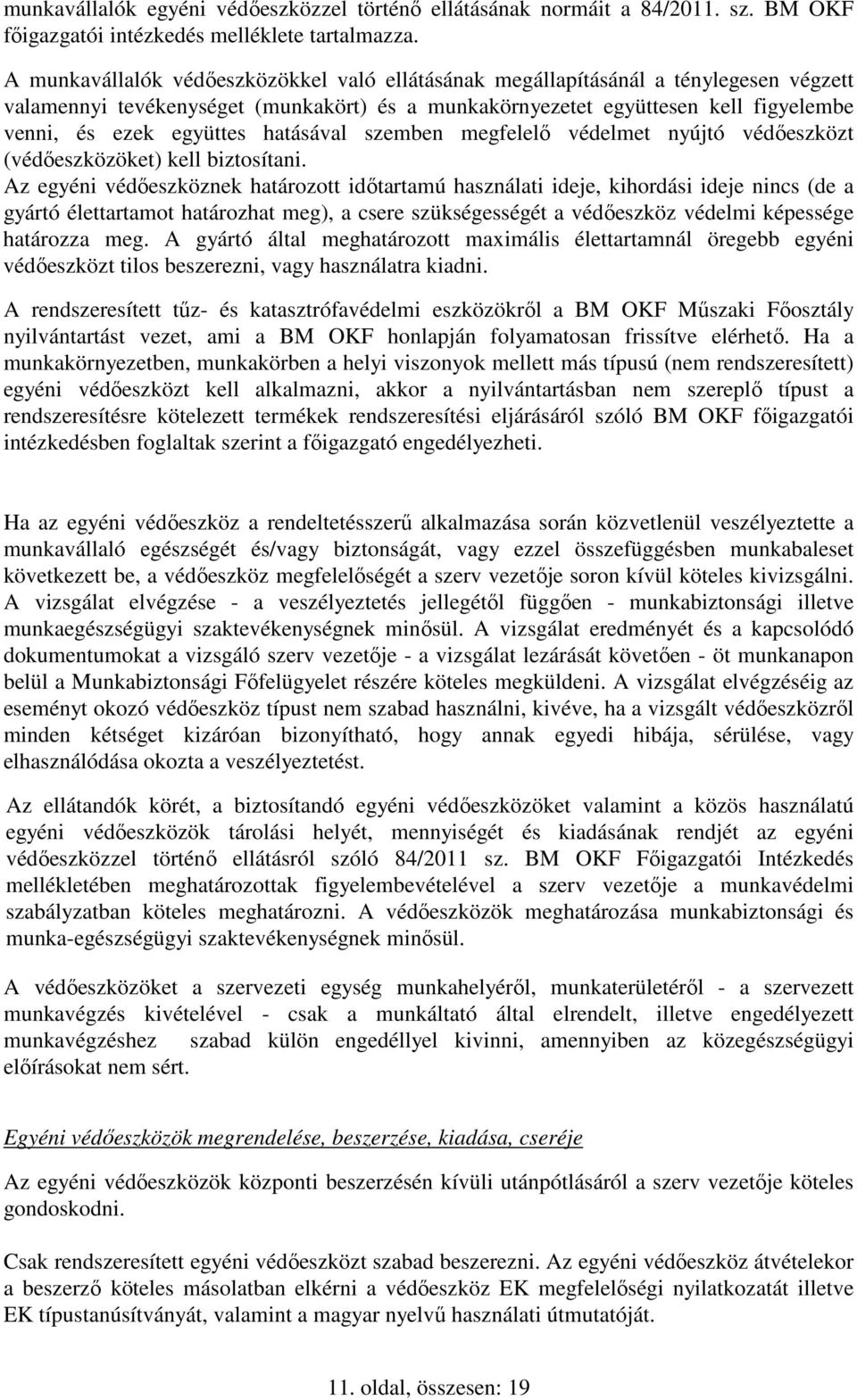 hatásával szemben megfelelő védelmet nyújtó védőeszközt (védőeszközöket) kell biztosítani.