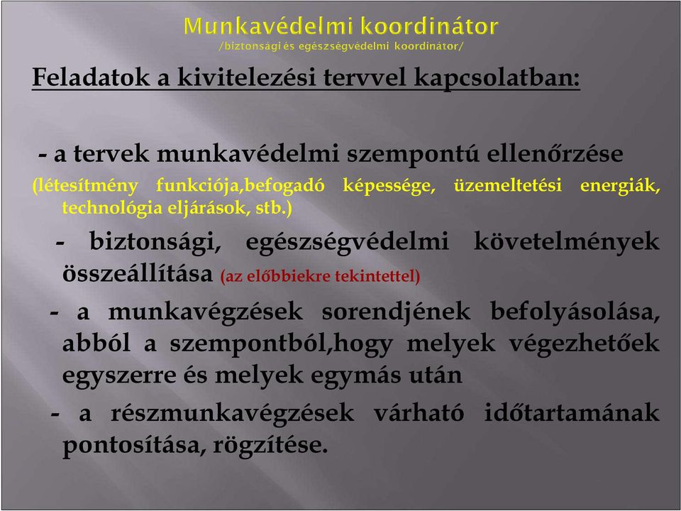 ) képessége, üzemeltetési energiák, - biztonsági, egészségvédelmi követelmények összeállítása (az előbbiekre