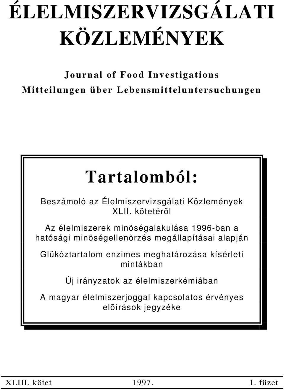 kötetérõl Az élelmiszerek minõségalakulása 1996-ban a hatósági minõségellenõrzés megállapításai alapján