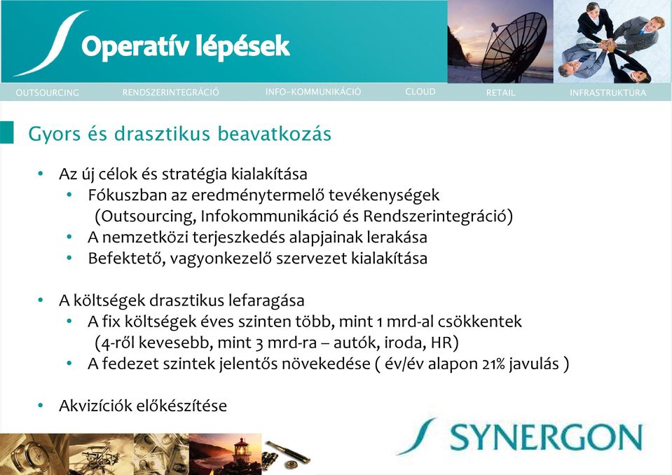 vagyonkezelő szervezet kialakítása A költségek drasztikus lefaragása A fix költségek éves szinten több, mint 1 mrd-al
