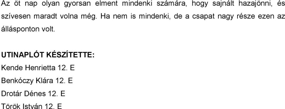 Ha nem is mindenki, de a csapat nagy része ezen az állásponton volt.