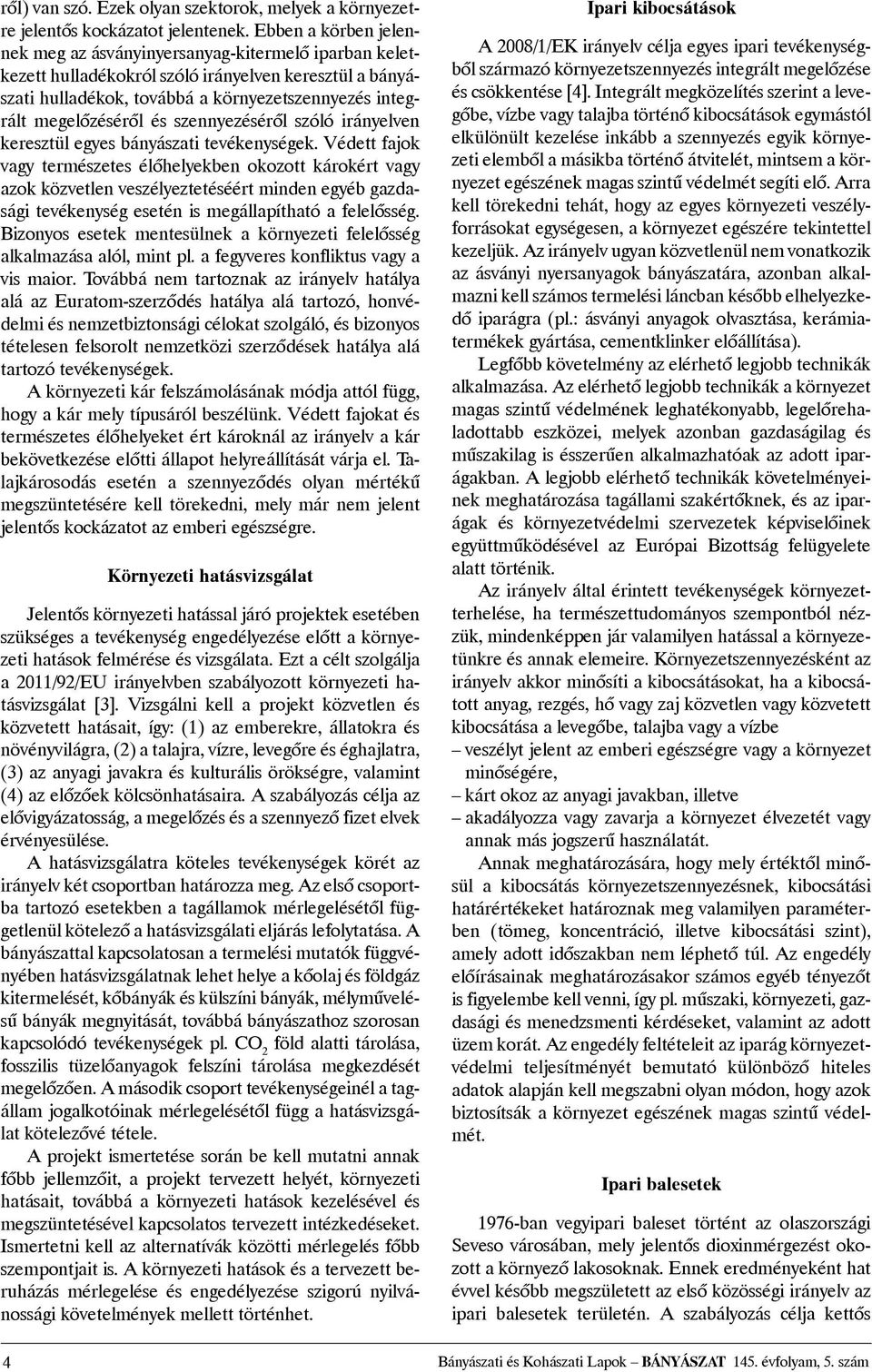 és szennyezésérõl szóló irányelven keresztül egyes bányászati tevékenységek.