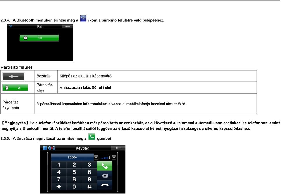 információkért olvassa el mobiltelefonja kezelési útmutatóját.