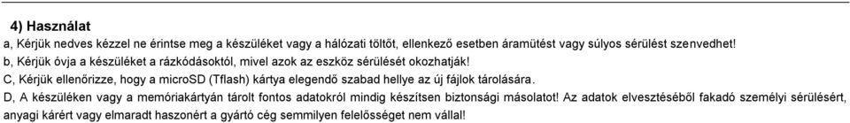 C, Kérjük ellenőrizze, hogy a microsd (Tflash) kártya elegendő szabad hellye az új fájlok tárolására.