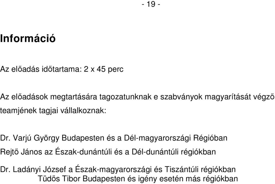 Varjú György Budapesten és a Dél-magyarországi Régióban Rejtő János az Észak-dunántúli és a