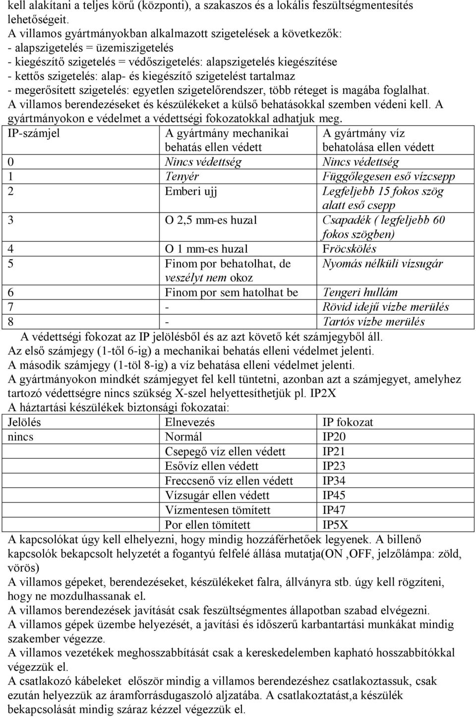 kiegészítő szigetelést tartalmaz - megerősített szigetelés: egyetlen szigetelőrendszer, több réteget is magába foglalhat.