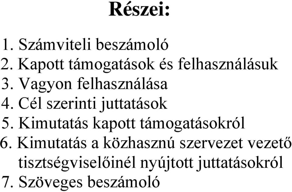 Cél szerinti juttatások 5. Kimutatás kapott támogatásokról 6.