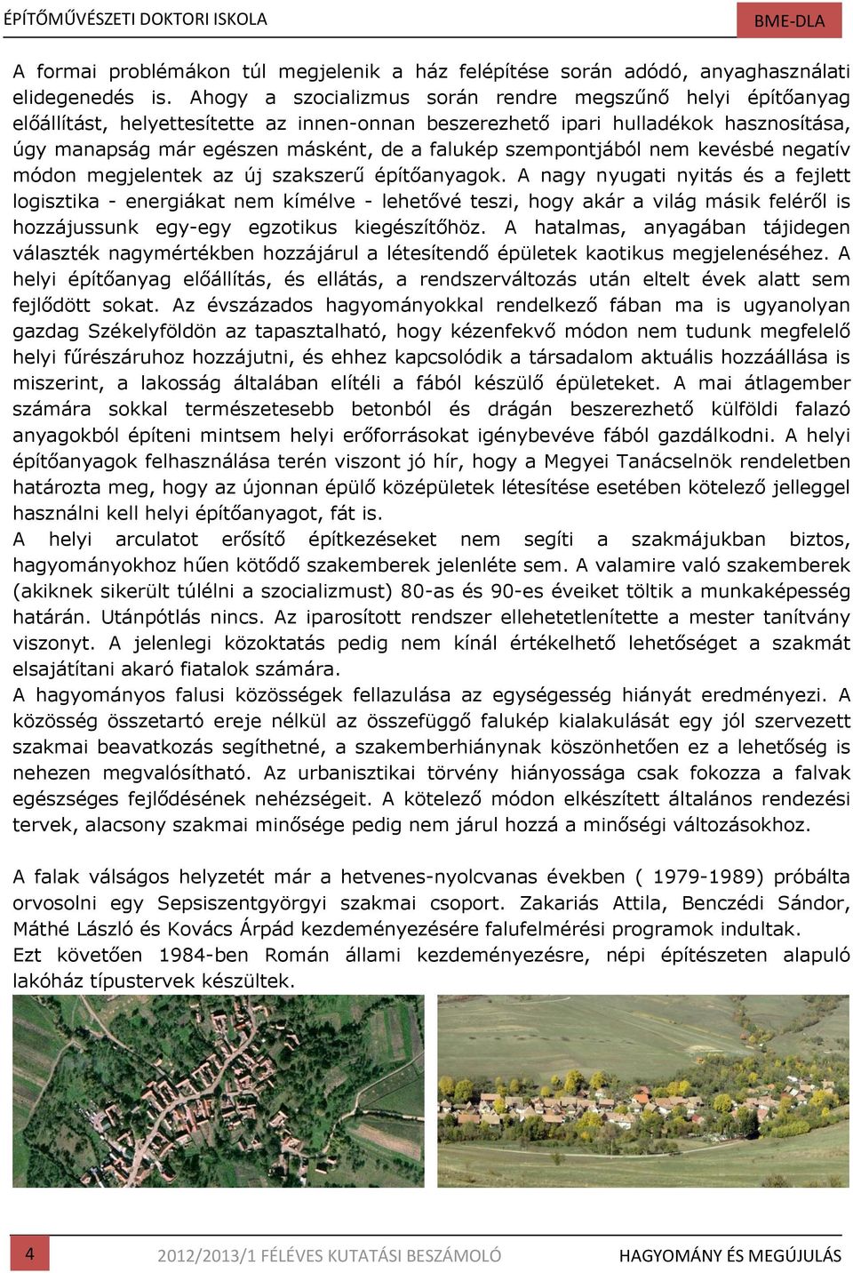 szempontjából nem kevésbé negatív módon megjelentek az új szakszerű építőanyagok.