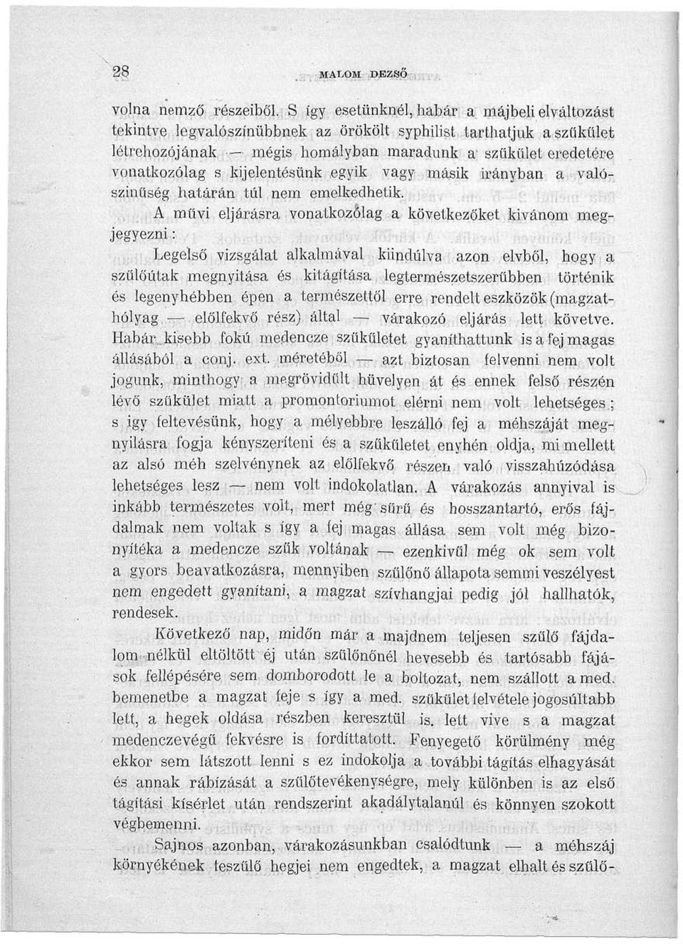 kijelentésünk egyik vagy másik irányban a valószínűség határán túl nem emelkedhetik. :.