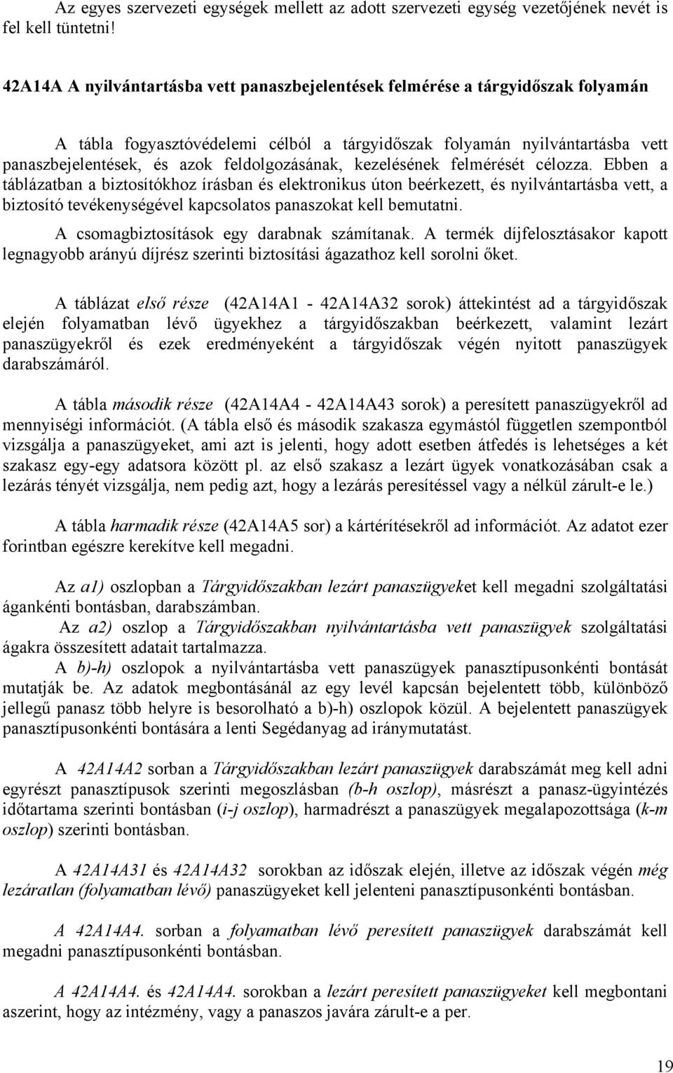 feldolgozásának, kezelésének felmérését célozza.