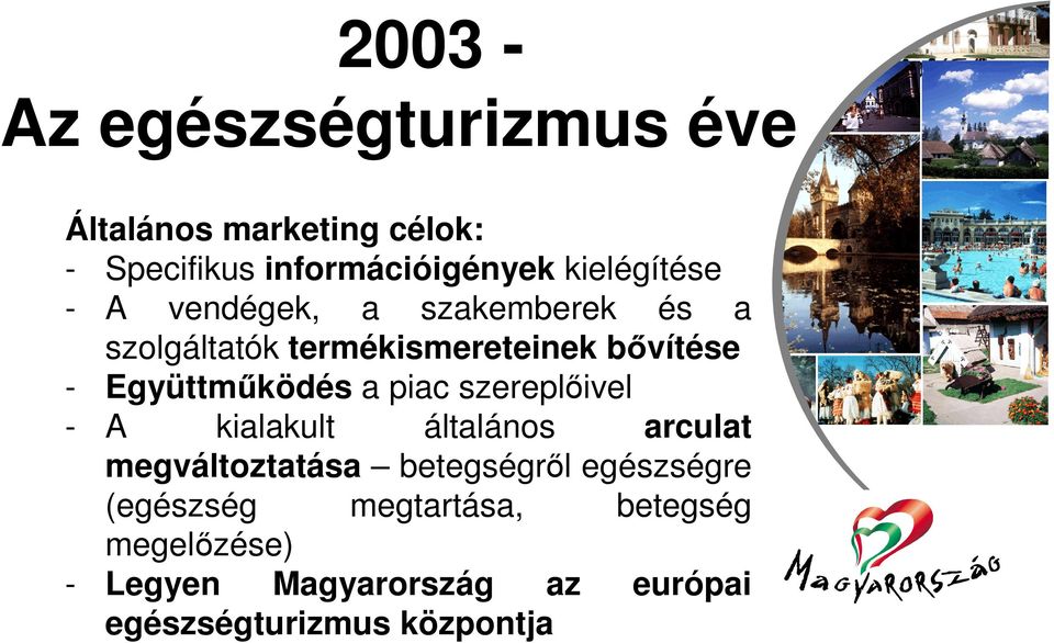 Együttműködés a piac szereplőivel - A kialakult általános arculat megváltoztatása betegségről