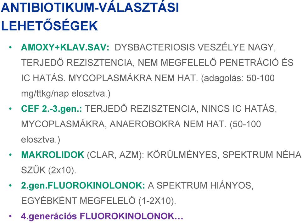 (adagolás: 50-100 mg/ttkg/nap elosztva.) CEF 2.-3.gen.