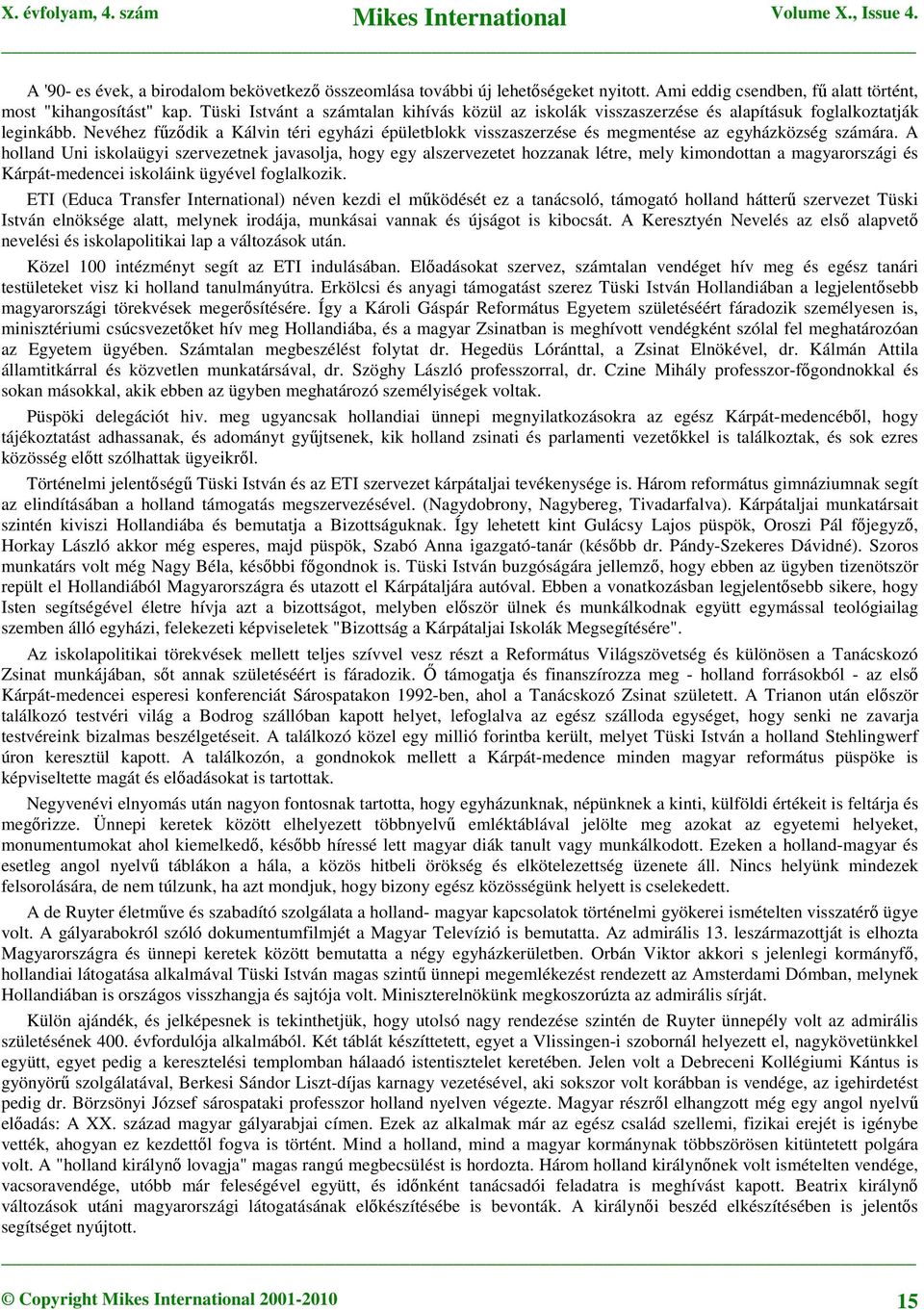Nevéhez fűződik a Kálvin téri egyházi épületblokk visszaszerzése és megmentése az egyházközség számára.